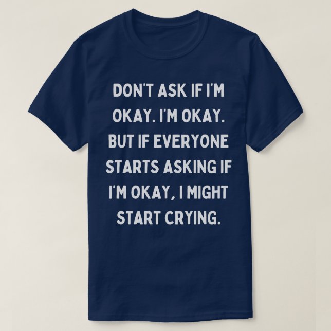 Camiseta No Pregunte Si Estoy Bien (Diseño del anverso)