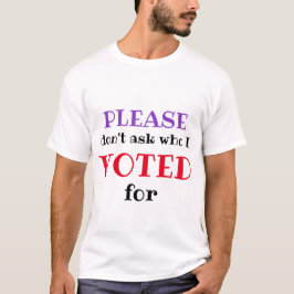 Camiseta No Pregunten A Quién Voté Por Votar
