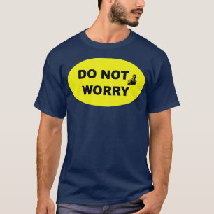 Camiseta No preocuparse por el Rótulo de estilo industrial