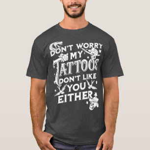 Camiseta No Preocupes A Mis Tatuajes Tampoco Les Gustes Sar