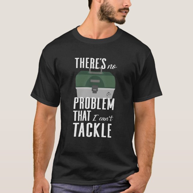 Camiseta No Problem I Can't Tackle Fishing Lure Bait Fish T (Anverso)