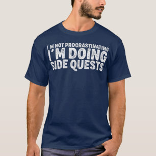 Camiseta No Procrastinando las misiones laterales Funny RPG