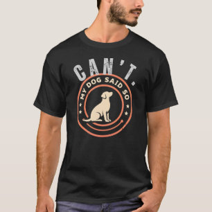 Camiseta No puede mi perro dijo tan divertido dueño de perr