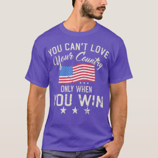 Camiseta No Puedes Amar A Tu País Solo Cuando Ganes 3