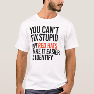 Camiseta No puedes arreglar estupideces pero los gorras roj