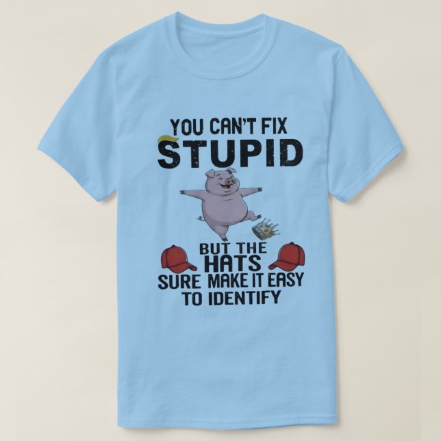 Camiseta no puedes arreglar estúpido (Diseño del anverso)