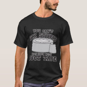 CAMISETA NO PUEDES ARREGLAR LA ESTUPIDEZ