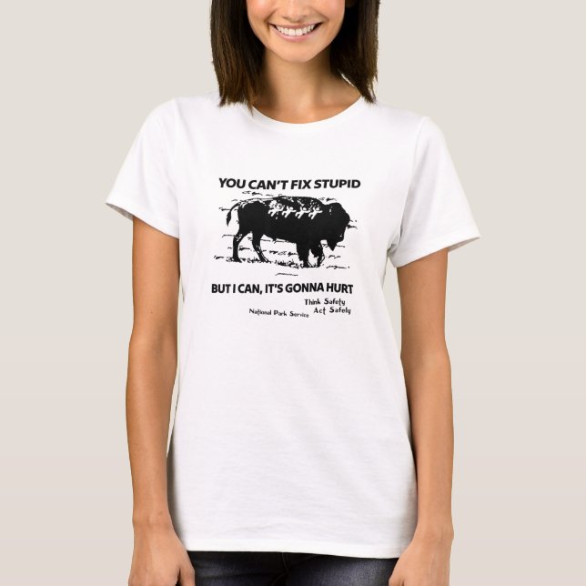 Camiseta No puedes arreglar lo estúpido, pero puedo lastima (Anverso)