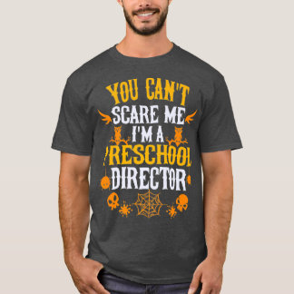 Camiseta No puedes asustarme como directora de preescolar