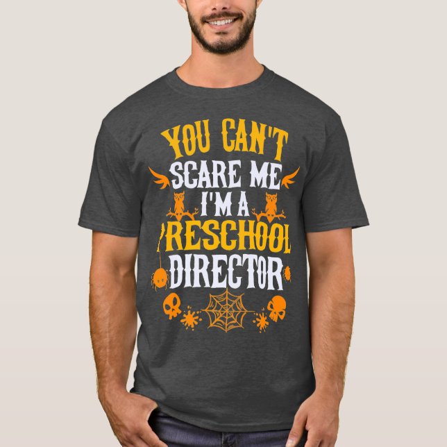 Camiseta No puedes asustarme como directora de preescolar (Anverso)