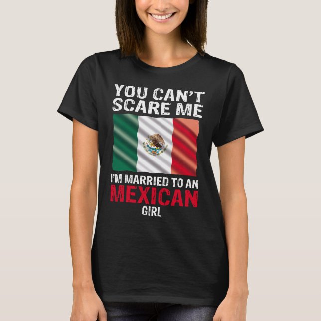 Camiseta No puedes asustarme, estoy casada con un Chica mex (Anverso)