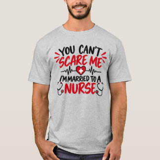 Camiseta No Puedes Asustarme Estoy Casado con una Enfermera