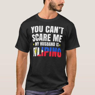 Camiseta No Puedes Asustarme Que Mi Marido Sea Filipino