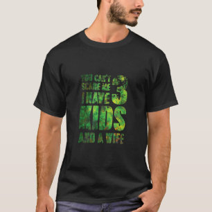 Camiseta No Puedes Asustarme Que Tengo 3 Hijos Y Una Esposa