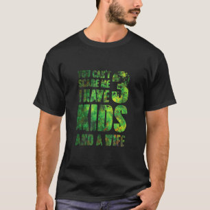 Camiseta No Puedes Asustarme Que Tengo 3 Hijos Y Una Esposa