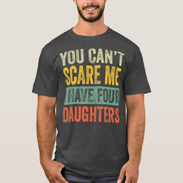 Camiseta No Puedes Asustarme Que Tengo Cuatro Hijas Diverti (Anverso)