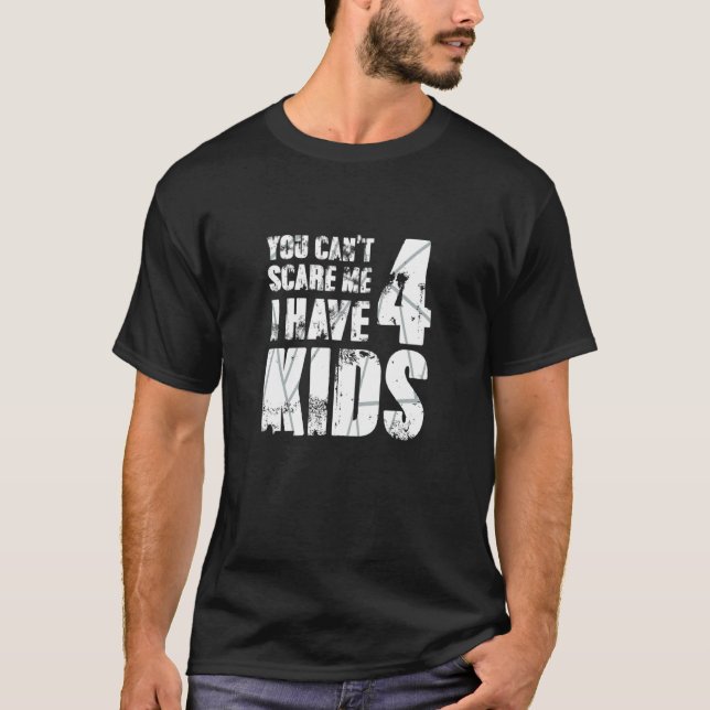Camiseta No Puedes Asustarme Que Tengo Cuatro Hijos Que Ama (Anverso)