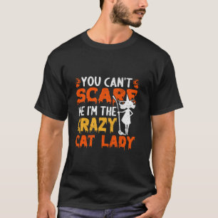 Camiseta No puedes asustarme soy el loco gato sin hijos