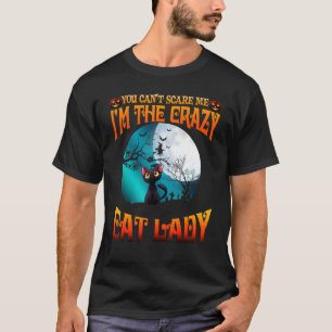 Camiseta No Puedes Asustarme, Soy La Loca Dama De Gato.