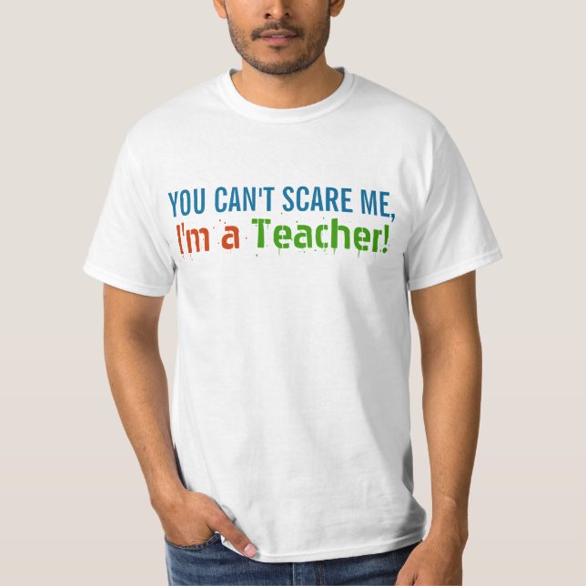 Camiseta No puedes asustarme, soy profesor (Anverso)