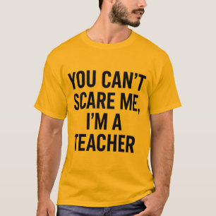 Camiseta No puedes asustarme, soy profesor - Cita graciosa 
