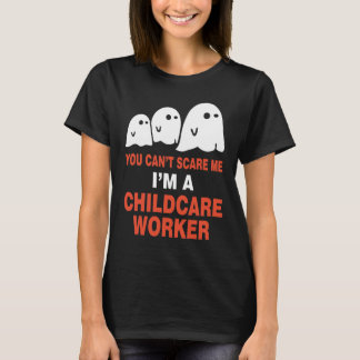 Camiseta No puedes asustarme soy trabajadora de cuidado inf