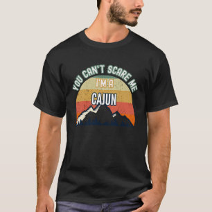 Camiseta No puedes asustarme, soy un cajún