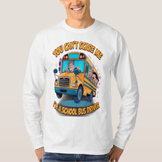 Camiseta No puedes asustarme, soy un conductor de autobús e