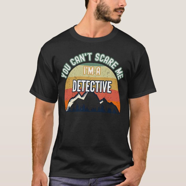 Camiseta No puedes asustarme, soy un detective (Anverso)