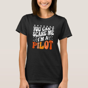 Camiseta No puedes asustarme, soy un piloto de aviones vola