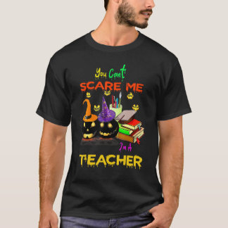 Camiseta No Puedes asustarme. Soy Un Profesor Halloween