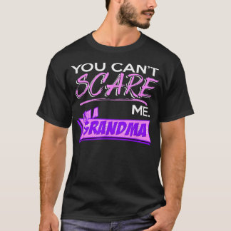 Camiseta No puedes asustarme, soy una abuela
