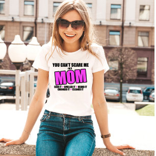 Camiseta No puedes asustarme. Soy una MAMÁ