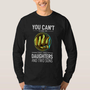 Camiseta No puedes asustarme Tengo 3 hijas y 2 hijos.