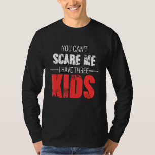 Camiseta No puedes asustarme Tengo 3 hijos, mamá