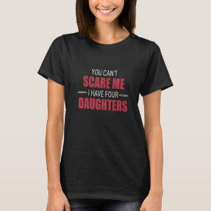 Camiseta No Puedes Asustarme Tengo 4 Hijas Papa Pops Par