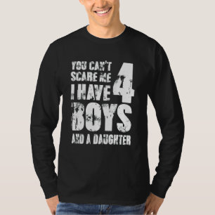Camiseta No puedes asustarme, tengo 4 niños y una hija papá