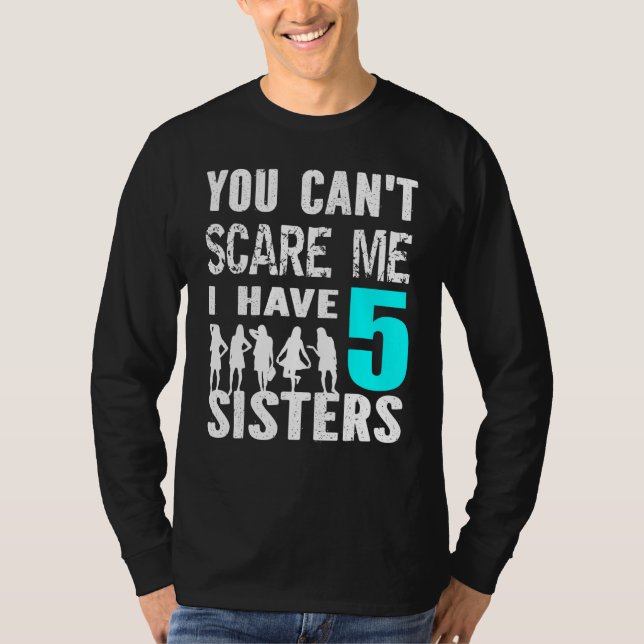 Camiseta No Puedes Asustarme Tengo 5 Hermanas Hermanas Herm (Anverso)