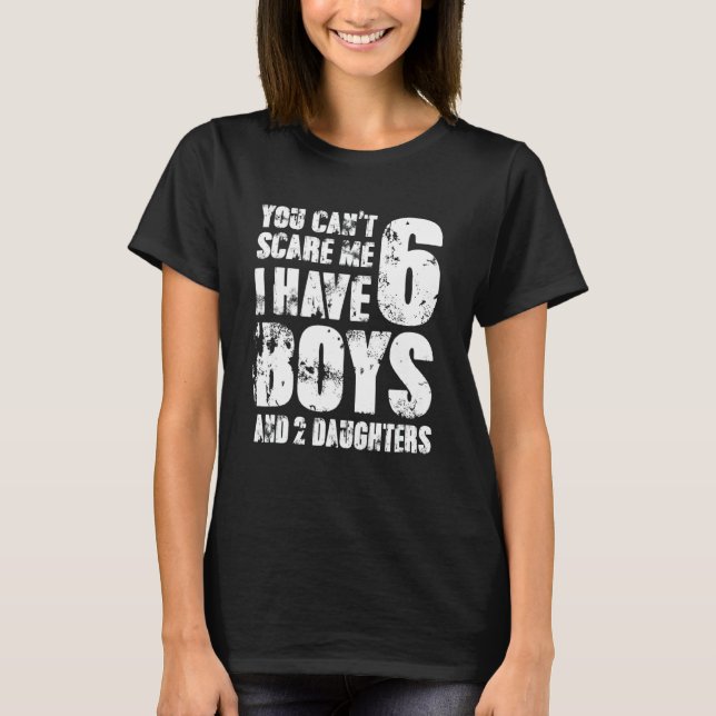 Camiseta No puedes asustarme Tengo 6 chicos y 2 hijas W