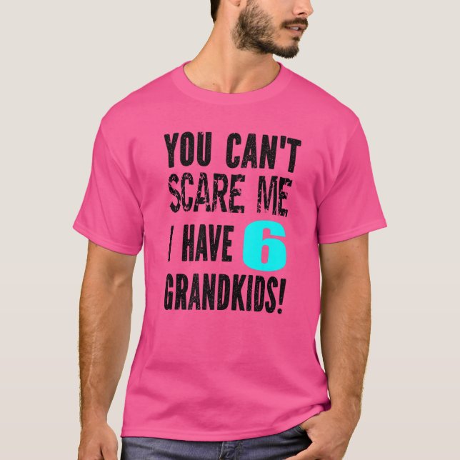 Camiseta No puedes asustarme, tengo 6 nietos más que el pad (Anverso)