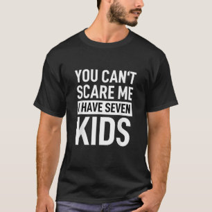 Camiseta No puedes asustarme Tengo 7 hijos, mamá