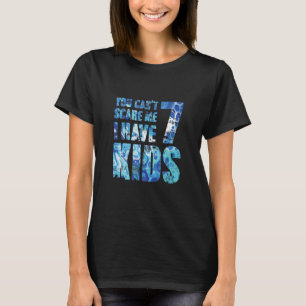 Camiseta No Puedes Asustarme Tengo 7 Hijos Padre Papa Pops 
