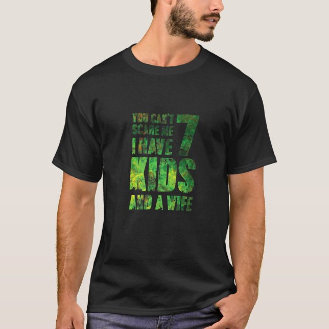 Camiseta No Puedes Asustarme Tengo 7 Hijos Y Una Esposa Hér (Anverso)
