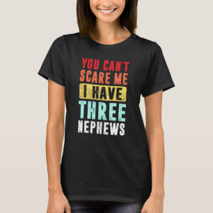 Camiseta No Puedes Asustarme. Tengo A Tres Sobrinos Tía