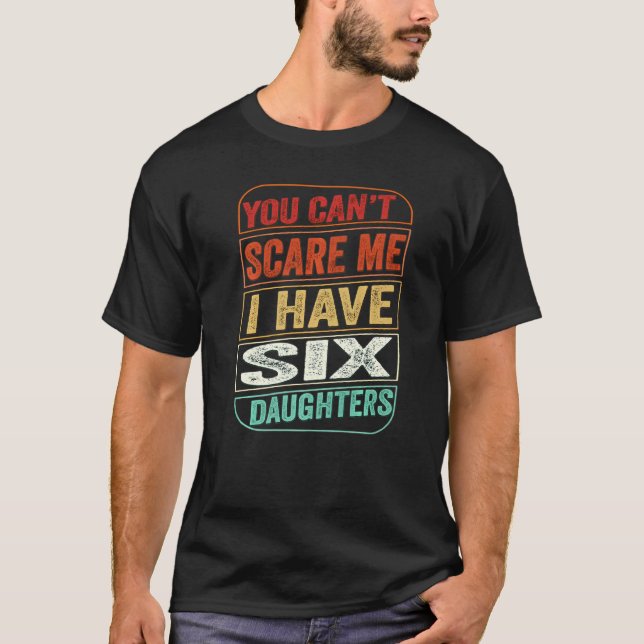 Camiseta No puedes asustarme, tengo Chiste de papá de seis  (Anverso)
