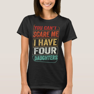 Camiseta No puedes asustarme, tengo cuatro hijas, papá Chis