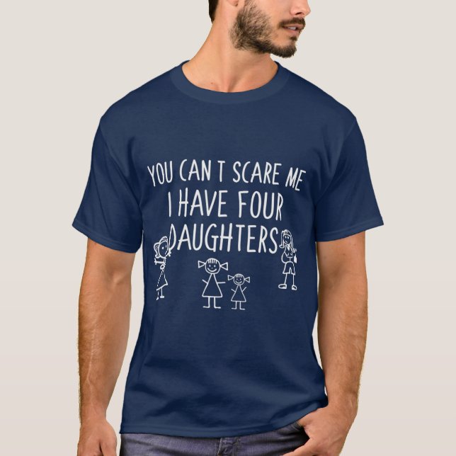 Camiseta No Puedes Asustarme Tengo Cuatro Hijas Para Padre (Anverso)