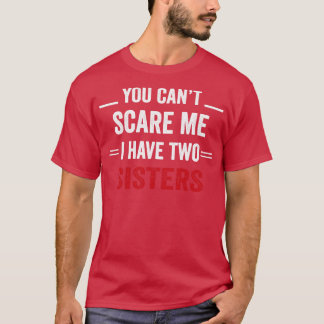 Camiseta No Puedes Asustarme Tengo Dos Hermanas