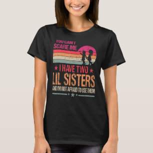 Camiseta No puedes asustarme, tengo dos hermanas de mentira