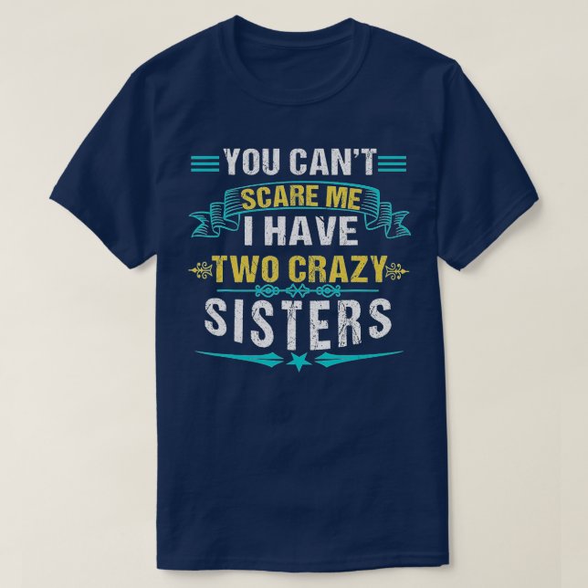 Camiseta No Puedes Asustarme Tengo Dos Hermanas Locas (Diseño del anverso)